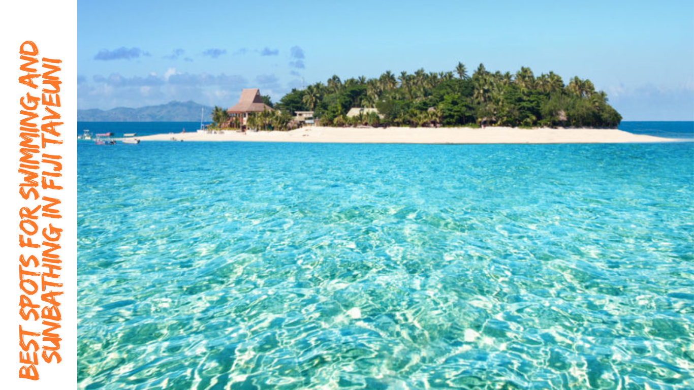 Best Spots for Swimming and Sunbathing in Fiji Taveuni