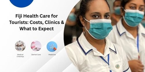 Fiji Health Care for Tourists: Costs, Clinics & What to Expect