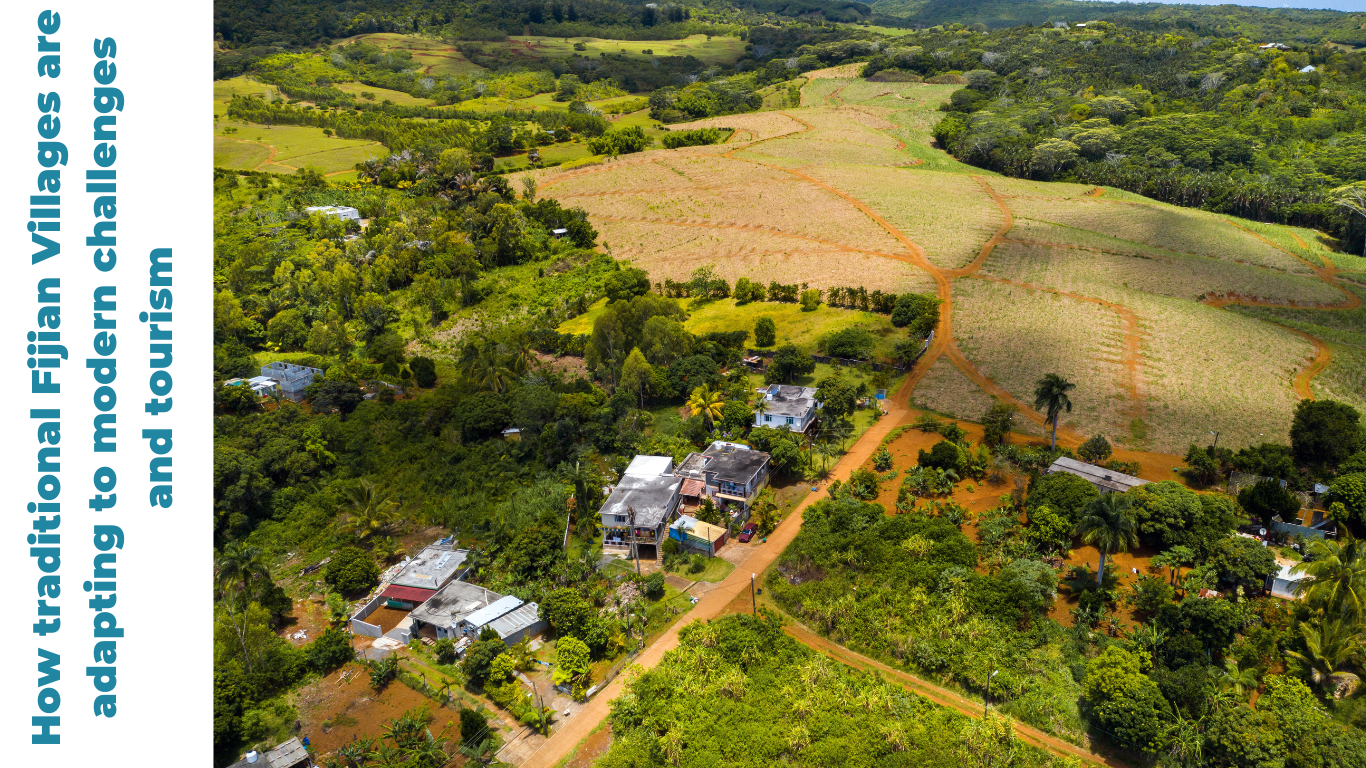 How traditional Fijian Villages are adapting to modern challenges and tourism