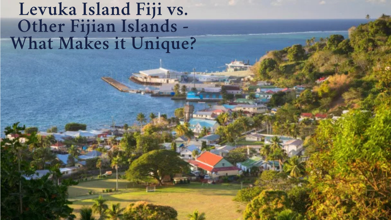 Levuka Island Fiji vs. Other Fijian Islands – What Makes it Unique?