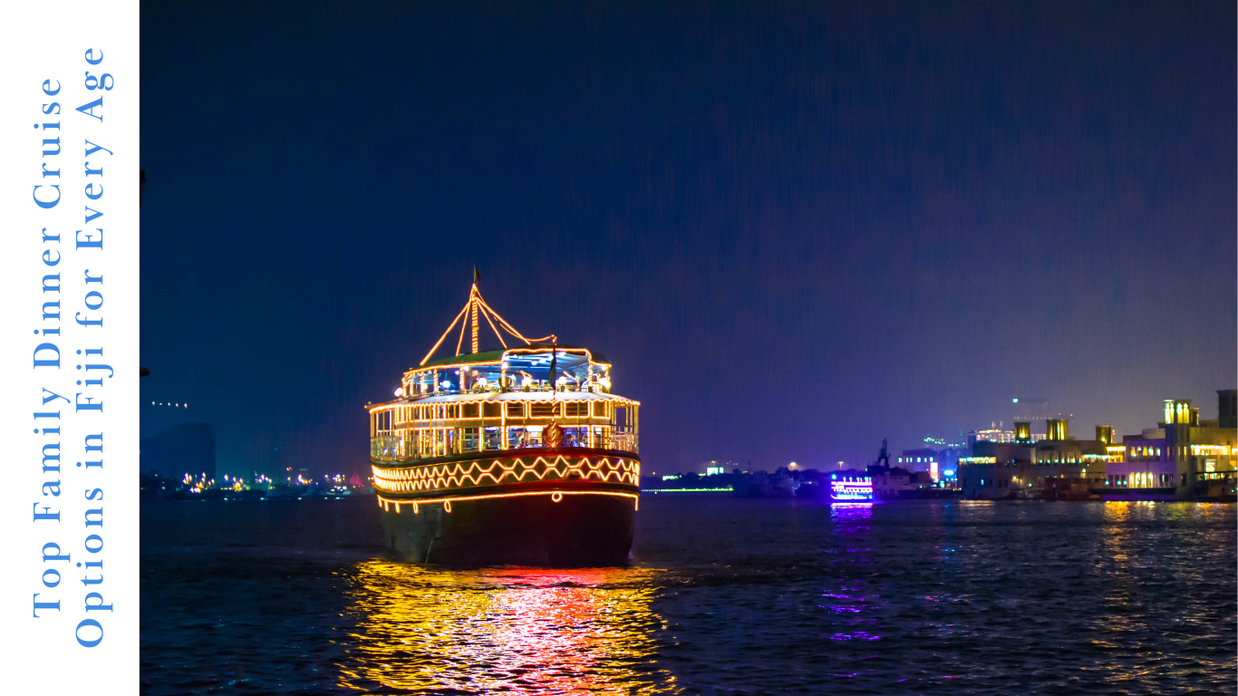 Top Family Dinner Cruise Options in Fiji for Every Age