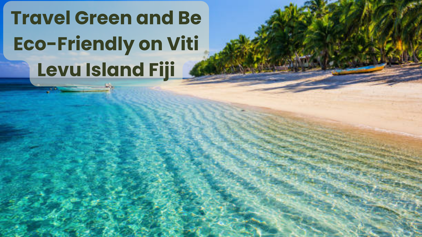Travel Green and Be Eco-Friendly on Viti Levu Island Fiji